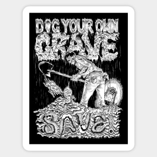 Dig Your Own Grave & Save! Sticker